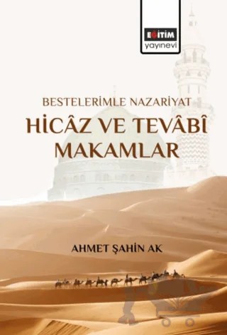 Bestelerimle Nazariyat Hicaz ve Tevabi Makamlar – Ahmet Şahin Ak – Eğitim Yayınevi - Bilimsel Eserler kitap kapağı