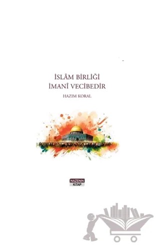 İslam Birliği İmani Vecibedir – Hazım Koral – Nazenin Kitap kitap kapağı