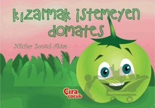 Kızarmak İstemeyen Domates – Nilüfer Zontul Aktaş – Çıra Çocuk Yayınları kitap kapağı
