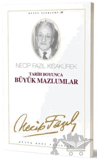 Tarih Boyunca Büyük Mazlumlar : 28 - Necip Fazıl Bütün Eserleri – Necip Fazıl Kısakürek – Büyük Doğu Yayınları kitap kapağı