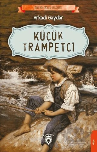 Küçük Trampetçi – Arkadi Gaydar – Dorlion Yayınları kitap kapağı