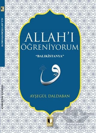 Allah'ı Öğreniyorum – Ayşegül Daldaban – Ehil Yayınları kitap kapağı
