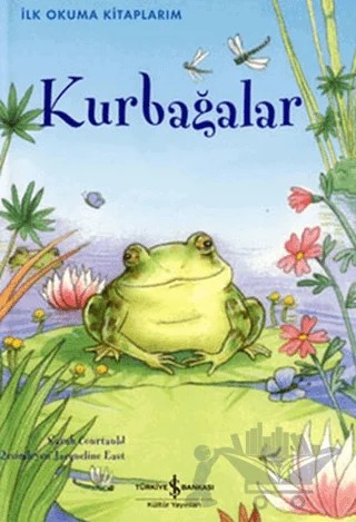 İlk Okuma Kitaplarım Kurbağalar – Sarah Courtauld – İş Bankası Kültür Yayınları kitap kapağı