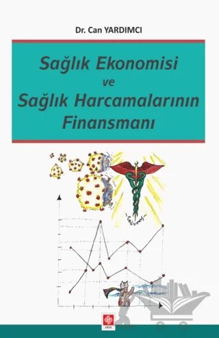 Sağlık Ekonomisi ve Sağlık Harcamalarının Finansmanı – Can Yardımcı – Ekin Basım Yayın kitap kapağı