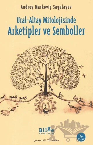 Ural-Altay Mitolojisinde Arketipler ve Semboller – Andrey Markoviç Sagalayev – Bilge Kültür Sanat kitap kapağı