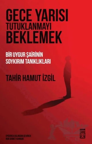 Gece Yarısı Tutuklanmayı Beklemek – Tahir Hamut Izgil – Timaş Yayınları kitap kapağı