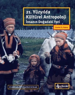 21. Yüzyılda Kültürel Antropoloji İnsanın Doğadaki Yeri – Daniel G. Bates – İstanbul Bilgi Üniversitesi Yayınları kitap kapağı