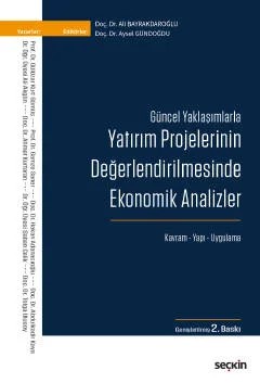 Güncel YaklaşımlarlaYatırım Projelerinin Değerlendirilmesinde Ekonomik Analizler Kavram – Yapı – Uygulama – Ali Bayrakdaroğlu, Aysel Gündoğdu – Seçkin Yayıncılık kitap kapağı