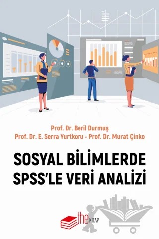 Sosyal Bilimlerde SPSS’le Veri Analizi – Beril Durmuş, E. Serra Yurtkoru, Murat Çinko – The Kitap kitap kapağı
