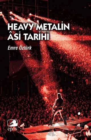 Heavy Metalin Asi Tarihi – Emre Öztürk – Epos Yayınları kitap kapağı