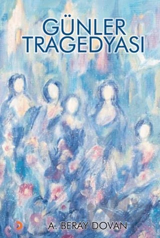 Günler Tragedyası – A. Beray Dovan – Cinius Yayınları kitap kapağı