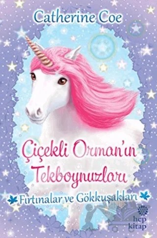 Fırtınalar ve Gökkuşakları - Çiçekli Orman’ın Tekboynuzları – Catherine Coe – Hep Kitap kitap kapağı