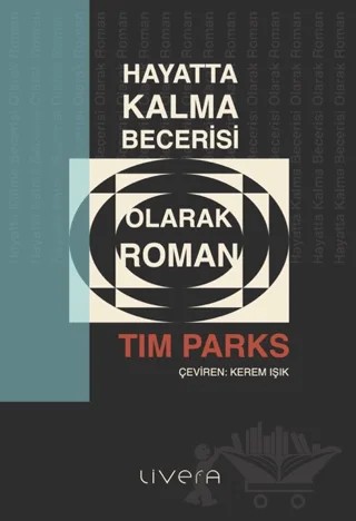 Hayatta Kalma Becerisi Olarak Roman – Tim Parks – Livera Yayınevi kitap kapağı