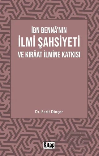 İbn Benna'nın İlmi Şahsiyeti Ve Kıraat İlmine Katkısı – Ferit Dinçer – Kitap Dünyası Yayınları kitap kapağı