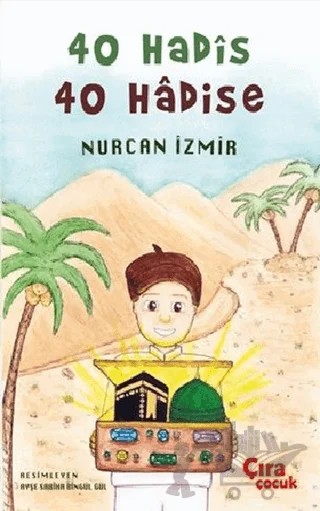 40 Hadis 40 Hadise – Nurcan İzmir – Çıra Çocuk Yayınları kitap kapağı