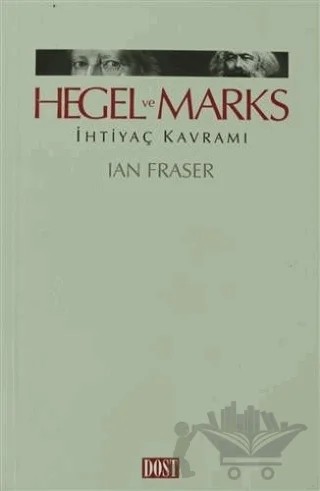 Hegel ve Marks İhtiyaç Kavramı – Ian Fraser – Dost Kitabevi Yayınları kitap kapağı