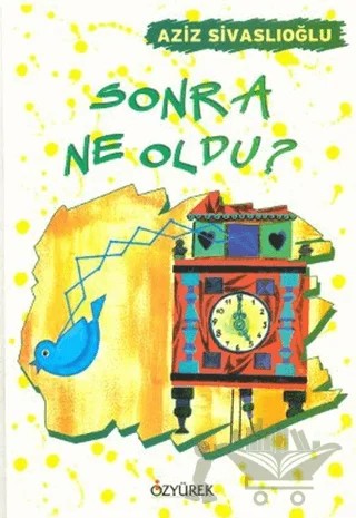 Sonra Ne Oldu? – Aziz Sivaslıoğlu – Özyürek Yayınları kitap kapağı
