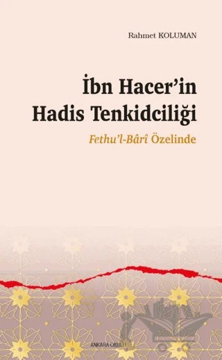 İbn Hacer’in Hadis Tenkidciliği – Rahmet Koluman – Ankara Okulu Yayınları kitap kapağı