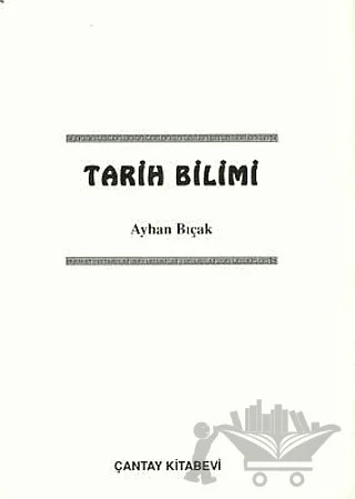 Tarih Bilimi – Ayhan Bıçak – Çantay Yayınları kitap kapağı