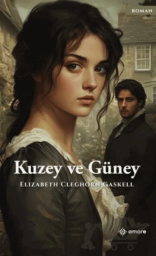 Kuzey ve Güney – Elizabeth Cleghorn Gaskell – Amore Yayınevi kitap kapağı