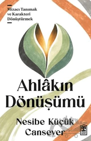 Ahlâkın Dönüşümü – Nesibe Küçük Cansever – Timaş İnanç kitap kapağı