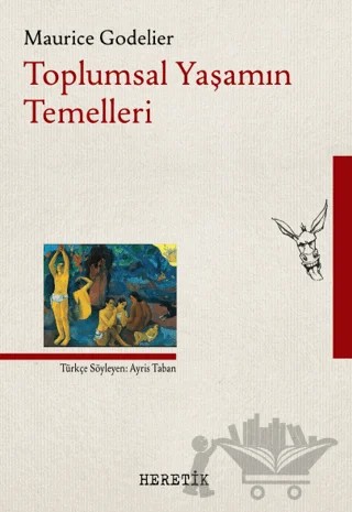 Toplumsal Yaşamın Temelleri – Maurice Godelier – Heretik Yayıncılık kitap kapağı