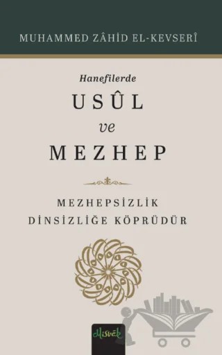 Hanefilerde Usul ve Mezhep – Muhammed Zahid el-Kevseri – Misvak Neşriyat Yayınevi kitap kapağı