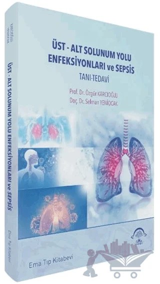 Üst-Alt Solunum Yolu Enfeksiyonları ve Sepsis – Özgür Karcıoğlu, Selman Yeniocak – EMA Tıp Kitabevi kitap kapağı