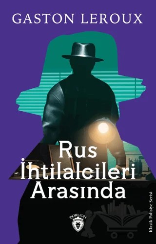 Rus İhtilalcileri Arasında – Gaston Leroux – Dorlion Yayınları kitap kapağı