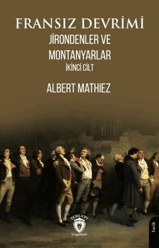 Fransız Devrimi: Jirondenler ve Montanyarlar (İkinci Cilt) – Albert Mathiez – Dorlion Yayınları kitap kapağı