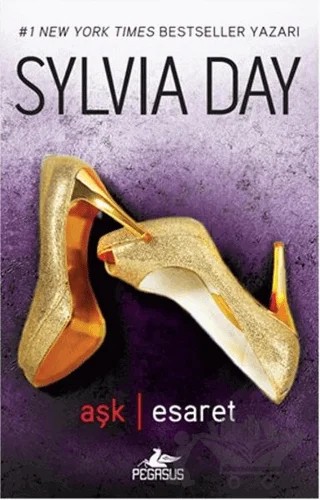 Aşk - Esaret – Sylvia Day – Pegasus Yayınları kitap kapağı