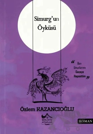 Simurg'un Öyküsü – Özlem Kazancıoğlu – Birlikte Kitaplar Yayınevi kitap kapağı