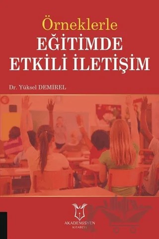Örneklerle Eğitimde Etkili İletişim – Yüksel Demirel – Akademisyen Kitabevi kitap kapağı