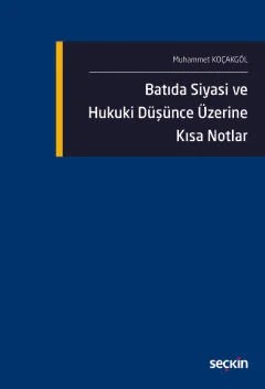 Batıda Siyasi ve Hukuki Düşünce Üzerine Kısa Notlar – Muhammet Koçakgöl – Seçkin Yayıncılık kitap kapağı