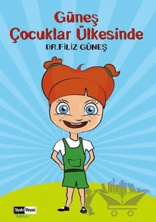 Güneş Çocuklar Ülkesinde – Filiz Güneş – Siyah Beyaz Yayınları kitap kapağı