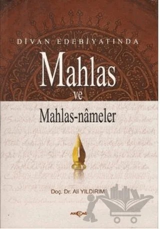 Divan Edebiyatında Mahlas ve Mahlasnameler – Ali Yıldırım – Akçağ Yayınları kitap kapağı