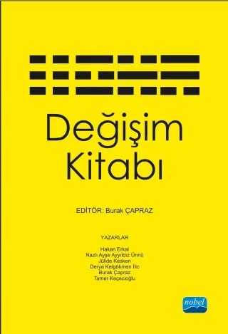 Değişim Kitabı/Değişim Yönetimi – Hakan ERKAL, Nazlı Ayşe AYYILDIZ ÜNNÜ, Jülide Kesken, Derya Kelgökmen İlic, Burak Çapraz, Tamer Keçecioğlu – Nobel Akademik Yayıncılık kitap kapağı