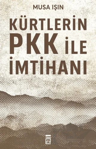 Kürtlerin PKK İle İmtihanı – Musa Işın – Timaş Yayınları kitap kapağı