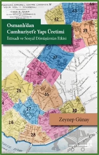 Osmanlı'dan Cumhuriyet'e Yapı Üretimi - İktisadi ve Sosyal Dönüşümün Etkisi – Zeynep Günay – Libra Yayınları kitap kapağı