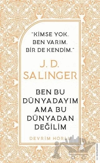 J. D. Salinger - Ben Bu Dünyadayım Ama Bu Dünyadan Değilim – Devrim Horlu – Destek Yayınları kitap kapağı