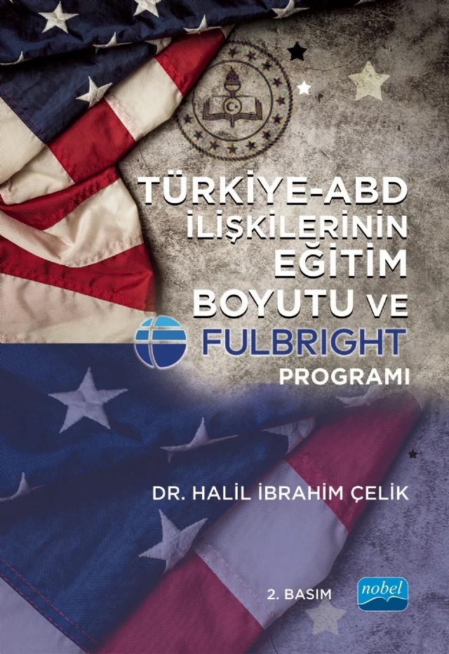 Türkiye-ABD İlişkilerinin Eğitim Boyutu ve Fulbright Programı – Halil İbrahim Çelik – Nobel Akademik Yayıncılık kitap kapağı