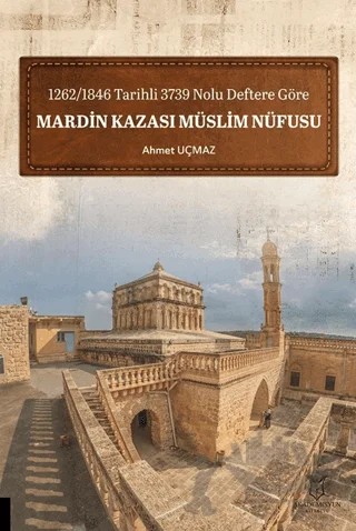 1262-1846 Tarihli 3739 Nolu Deftere Göre Mardin Kazası Müslim Nüfusu – Ahmet Uçmaz – Akademisyen Kitabevi kitap kapağı