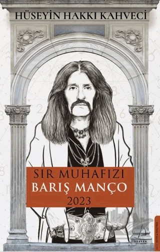 Sır Muhafızı Barış Manço 2023 – Hüseyin Hakkı Kahveci – Destek Yayınları kitap kapağı