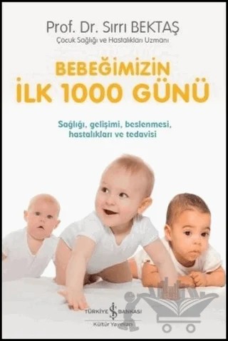 Bebeğimizin İlk 1000 Günü – Sırrı Bektaş – İş Bankası Kültür Yayınları kitap kapağı