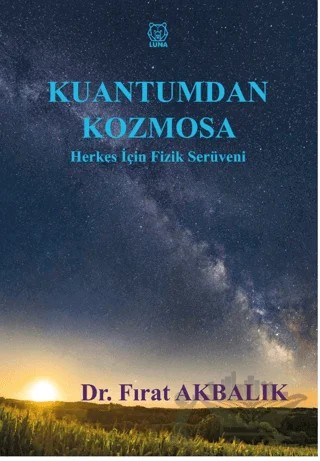 Kuantumdan Kozmosa Herkes İçin Fizik Serüveni – Fırat Akbalık – Luna Yayınları kitap kapağı