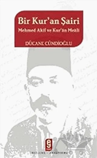 Bir Kur’an Şairi Mehmed Akif ve Kur’an Meali – Dücane Cündioğlu – Etkileşim Yayınları kitap kapağı