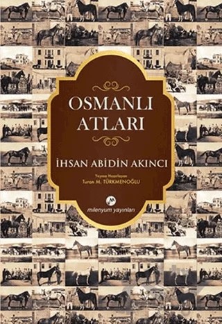 Osmanlı Atları – İhsan Abidin Akıncı – Milenyum Yayınları kitap kapağı