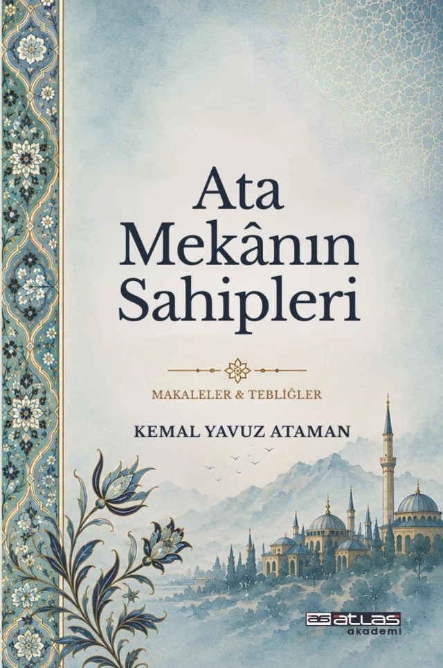 Ata Mekanın Sahipleri – Kemal Yavuz Ataman – Atlas Akademi kitap kapağı