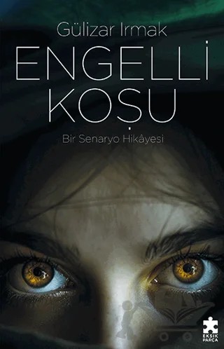 Engelli Koşu – Gülizar Irmak – Eksik Parça Yayınları kitap kapağı