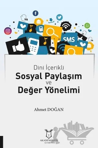 Dini İçerikli Sosyal Paylaşım ve Değer Yönelimi – Ahmet Doğan – Akademisyen Kitabevi kitap kapağı